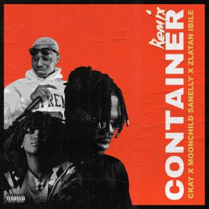 Ckay – Container (Remix) ft. Moonchild Sanelly & Zlatan [MP3]