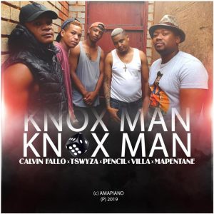 Calvin Fallo, Tswyza, Pencil, Villa & Mapentane – Knox Man [MP3 Download]