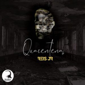 Dj Reis Junior – Quarentena [EP Download]