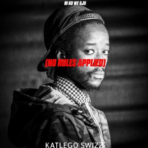 Katlego Swizz – Ni Ko We Gji (No Rules Applied) [Mp3 Download]