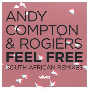 Andy Compton & Rogiers – Feel Free (South African Remixes) [ALBUM Download]