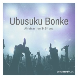 Afrotraction & Shona SA – Ubusuku Bonke [EP Download]