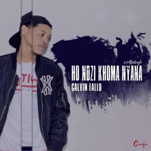 Calvin Fallo feat. Afrikayla – Ho Ndzi Khoma Nyana (MP3 DOWNLOAD)