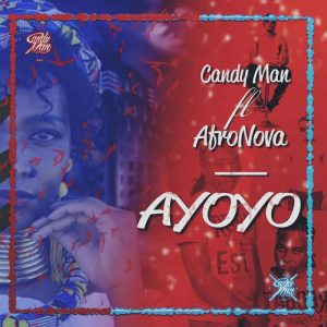 Candy Man – Ayoyo ft. Afronova [Mp3 Download]