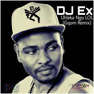 MP3: DJ Ex – Uhleka Ngo LOL (Gqom Remix) [Extended Mix]