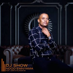 DJ Show feat. Lizwi & Villager SA – Ndod’ Emnyama [Mp3 Download]