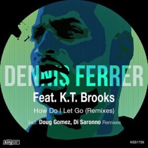 MP3: Dennis Ferrer Feat. K.T. Brooks – How Do I Let Go (Doug Gomez Merecumbe Afro Dub)