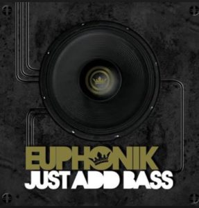 Dj Euphonik – Just Add Bass Reprise (MP3 DOWNLOAD)