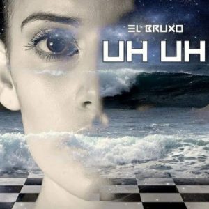 El Bruxo – Uh Uh (Original Mix) [MP3 DOWNLOAD]