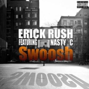 Erick Rush Feat. Nasty C- Swoosh [Mp3 Download]