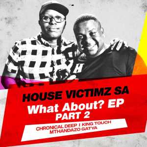 EP DOWNLOAD: House Victimz – What About EP Part 2