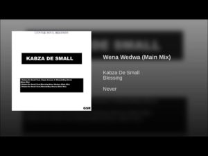 Kabza De Small feat. Blessing – Wena Wedwa [MP3 DOWNLOAD]
