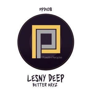 EP: Lesny Deep – Better Dayz [EP DOWNLOAD]