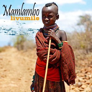 Mamlambo – Livumile (Original Mix) [MP3 DOWNLOAD]