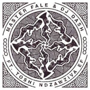 Master Fale & Dash Feat.Toshi – Ndzawziva (Club Mix) [MP3 DOWNLOAD]