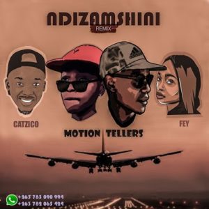 Motion Tellers Feat. Catzico,Fey & Street Volume – Ndizamshini (Remix) [MP3 DOWNLOAD]