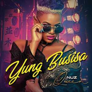 Nuz Queen – Yung Busisa [EP DOWNLOAD]