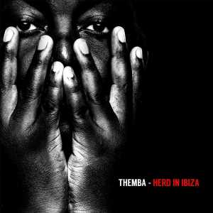 ALBUM: THEMBA – Herd in Ibiza (DJ Mix) [ALBUM DOWNLOAD]