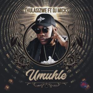 Thulasizwe feat. DJ Micks – Umuhle (MP3 DOWNLOAD)