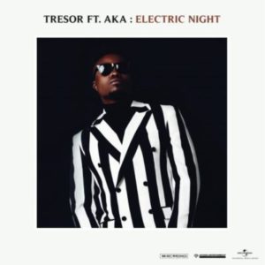Tresor Feat. AKA – Electric Night (MP3 DOWNLOAD)