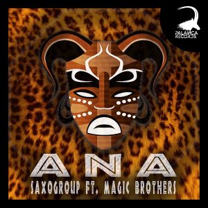 MP3 DOWNLOAD: SaxoGroup ft. Magic Brothers – Ana (Original Mix)