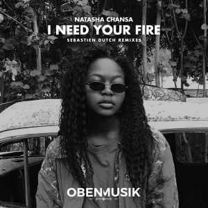 Natasha Chansa – I Need Your Fire (Sebastien Dutch Ushi Dub) [MP3]