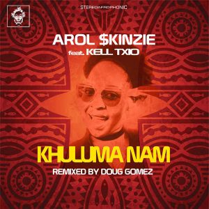 Arol $kinzie ft. Kell Txio – Khuluma Nam (Doug Gomez Remix) [MP3 Download]