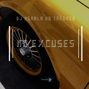 DJ Ngamla no Tarenzo – No Excuses [MP3]