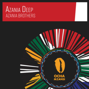 Azania Brothers – Azania Deep (Original Mix) [Mp3 Download]
