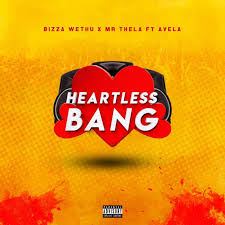 Bizza Wethu x Mr Thela – Heartless Bang (Pro-Tee’s Boomin Base Remake) [MP3]