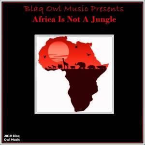 Blaq Owl – Africa Is Not A Jungle (Original Mix) [Mp3 Download]