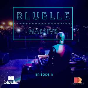 Bluelle – Bluelle Massive Mix Episode 2 [MIXTAPE DOWNLOAD]