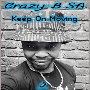Crazy-B SA – Keep On Moving [EP DOWNLOAD]