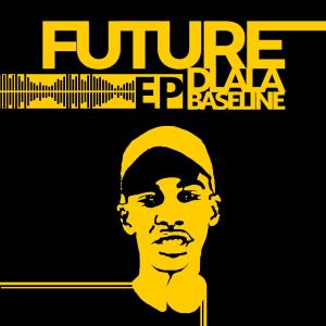 EP: DJ Baseline – Future Dlala Baseline [EP DOWNLOAD]