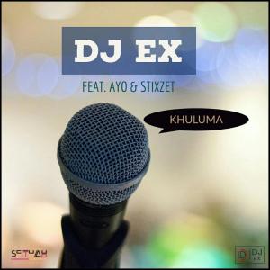 DJ Ex ft. Ayo & Stixzet – Khuluma [MP3 DOWNLOAD]
