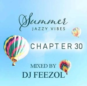 MIX: DJ FeezoL – Summer Jazzy Vibes Chapter 30 2019 [MIXTAPE DOWNLOAD]