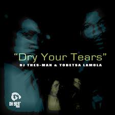 DJ Thes-Man & Tobetsa Lamola – Dry Your Tears (Original Mix) [Mp3 Download]