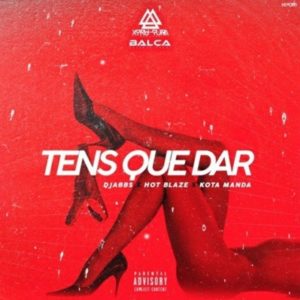 DJabbs feat. Hot Blaze X Manda Chuva – Tens Que Dar (2019) [Mp3]
