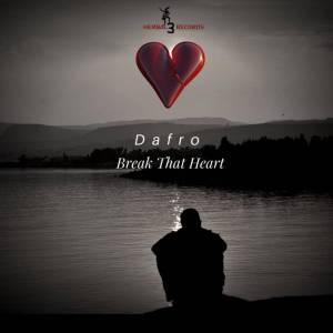 Dafro – Break That Heart (Original Mix) [Mp3 Download]