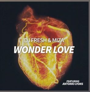 Dj Fresh & Miza – Wonder Love feat. Antonio Lyons [Mp3 Download]