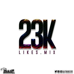 Dj Thakzin – 23K Likes Mix [Mixtape Download]