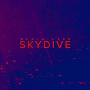Dlala Lazz – SKYDIVE (Mp3 Download)