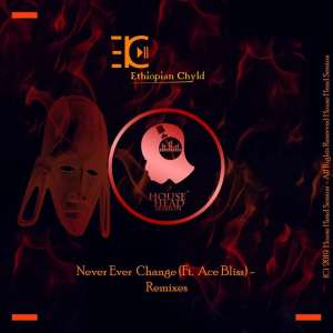 Ethiopian Chyld – Never Ever Change (Original Mix) [MP3 DOWNLOAD]