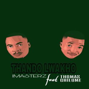 Imasterz ft. Thomas Chilume – Thando Lwakho [Mp3 Download]