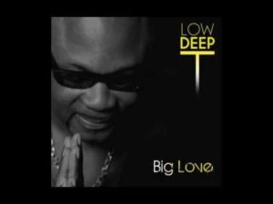 LOW DEEP T – Big Love [Mp3 Download]