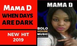 Mama D – When Days Are Dark [Mp3 Download]