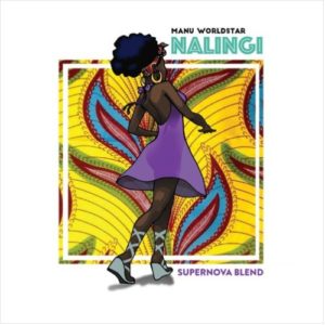 Manu Worldstar – Nalingi (SuperNova Blend) [MP3 DOWNLOAD]
