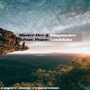 Master Dee x BlaqMaster – Lomhlaba (Original Mix) Ft. Peace [MP3]