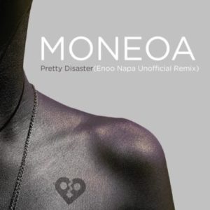 Moneoa – Pretty Disaster (Enoo Napa Unofficial Remix) [Mp3 Download]