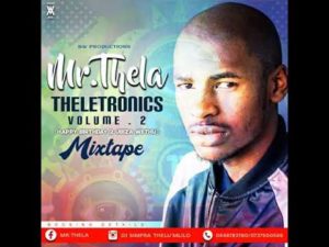 Mr Thela – Theletronics Vol.2 (HBD Biza Wethu) [Mp3 Download]